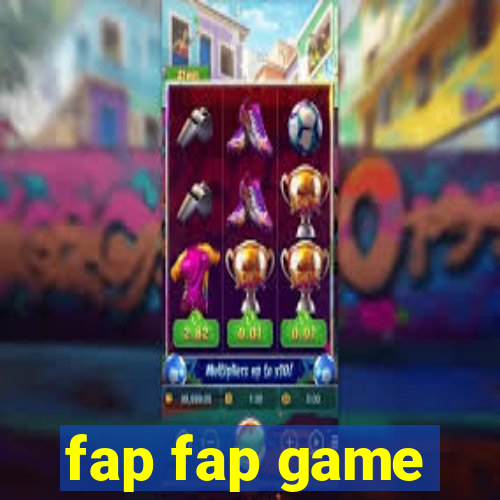 fap fap game